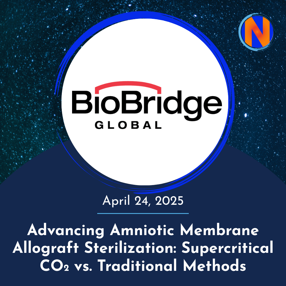 Advancing Amniotic Membrane Allograft Sterilization_ Supercritical CO2 vs. Traditional Methods NovaGenesis Tech Talk